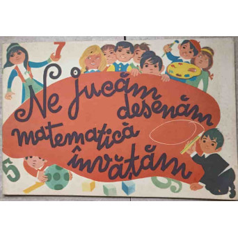 NE JUCAM, DESENAM, MATEMATICA INVATAM