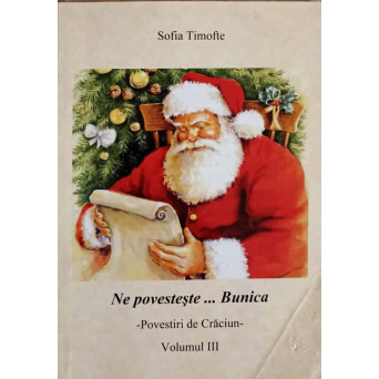 NE POVESTESTE... BUNICA - POVESTIRI DE CRACIUN