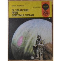O CALATORIE PRIN SISTEMUL SOLAR O CALATORIE PRIN SISTEMUL SOLAR