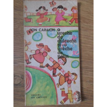 O URECHE DE DULCEATA SI-O URECHE DE PELIN