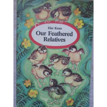OUR FEATHERED RELATIVES
