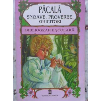 PACALA, SNOAVE, PROVERBE, GHICITORI