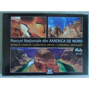 PARCURI NATIONALE DIN AMERICA DE NORD. MARELE CANION, CANIONUL BRYCE, CANIONUL ANTELOPE