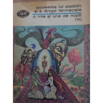 O MIE SI UNA DE NOPTI (10) POVESTEA LUI ALADDIN SI A LAMPII FERMECATE