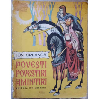 POVESTI POVESTIRI AMINTIRI. EDITIE INGRIJITA DE G.T. KIRILEANU, COPERTA SI ILUSTRATII LIVIA RUSZ