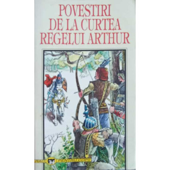 POVESTIRI DE LA CURTEA REGELUI ARTHUR