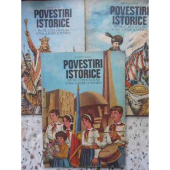 POVESTIRI ISTORICE VOL.1-3 PENTRU COPII SI SCOLARI, SOIMI AI PATRIEI SI PIONIERI