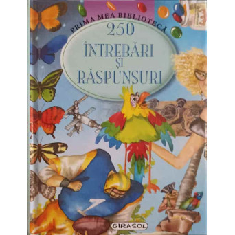 PRIMA MEA BIBLIOTECA. 250 INTREBARI SI RASPUNSURI