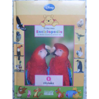 PRIMA MEA ENCICLOPEDIE CU WINNIE URSULETUL SI PRIETENII SAI VOL.1 PASARILE