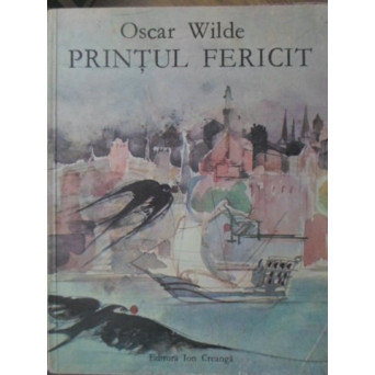 PRINTUL FERICIT SI ALTE POVESTIRI, ILUSTRATII DE OCTAV GRIGORESCU