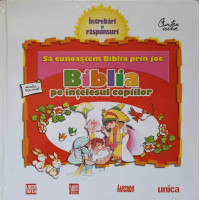 SA CUNOASTEM BIBLIA PRIN JOC. BIBLIA PE INTELESUL COPIILOR VOL.1 SA CUNOASTEM BIBLIA PRIN JOC. BIBLIA PE INTELESUL COPIILOR VOL.1