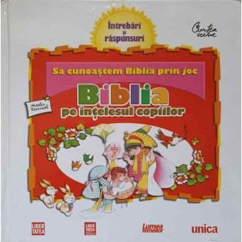 SA CUNOASTEM BIBLIA PRIN JOC. BIBLIA PE INTELESUL COPIILOR VOL.1