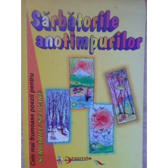 SARBATORILE ANOTIMPURILOR. CELE MAI FRUMOASE POEZII PENTRU SERBARILE SCOLARE