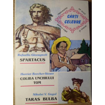 SPARTACUS. COLIBA UNCHIULUI TOM. TARAS BULBA