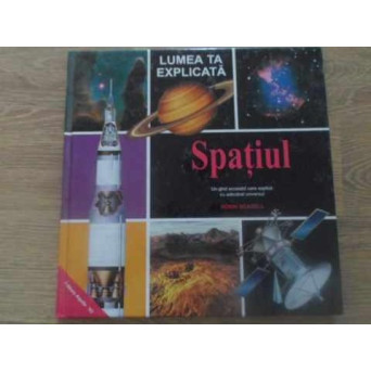 SPATIUL. UN GHID ACCESIBIL CARE EXPLICA CU ADEVARAT UNIVERSUL