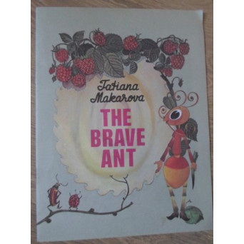 THE BRAVE ANT. ILUSTRATII: GENNADI PAVLISHIN