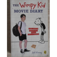 THE WIMPY KID MOVIE DIARY. HOW GREG HEFFLEY WENT HOLLYWOOD