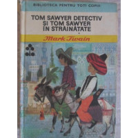 TOM SAWYER DETECTIV SI TOM SAWYER IN STRAINATATE TOM SAWYER DETECTIV SI TOM SAWYER IN STRAINATATE
