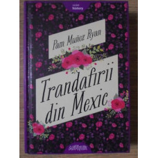 TRANDAFIRII DIN MEXIC