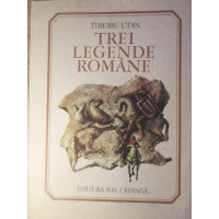 TREI LEGENDE ROMANE TREI LEGENDE ROMANE