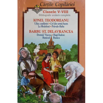 ULITA COPILARIEI. CEL DIN URMA BASM. LA MEDELENI. PRAVALE-BABA. DOMNNU' VULCEA. HAGI-TUDOSE. BUNICUL. BUNICA