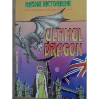 ULTIMUL DRAGON BASME VICTORIENE. EDITIE BILINGVA CU EXERCITII SI VOCABULAR