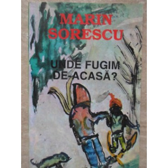 UNDE FUGIM DE-ACASA?
