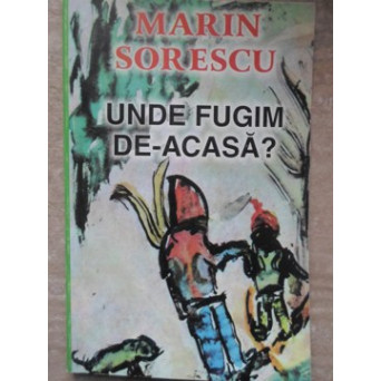 UNDE FUGIM DE-ACASA?