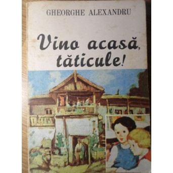 VINO ACASA, TATICULE! POVESTIRI PEDAGOGICE PENTRU PARINTI