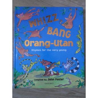 WHIZZ BANG ORANG-UTAN. RHYMES FOR THE VERY YOUNG