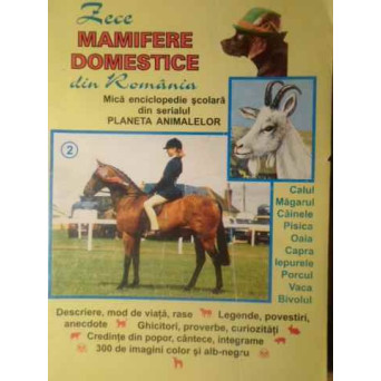 ZECE MAMIFERE DOMESTICE DIN ROMANIA 2. MICA ENCICLOPEDIE SCOLARA