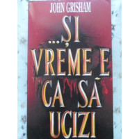 ... SI VREME E CA SA UCIZI