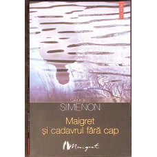 MAIGRET SI CADAVRUL FARA CAP