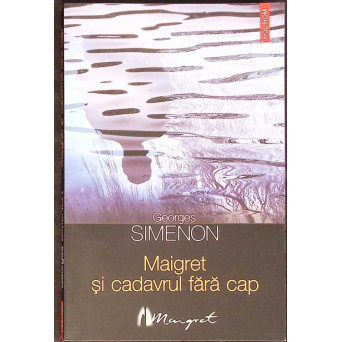 MAIGRET SI CADAVRUL FARA CAP