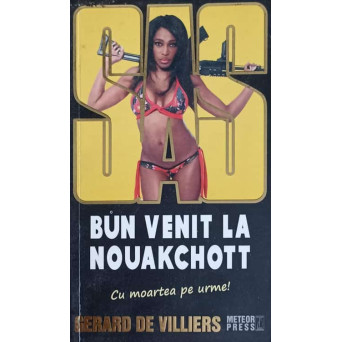 BUN VENIT LA NOUAKCHOTT. CU MOARTEA PE URME!