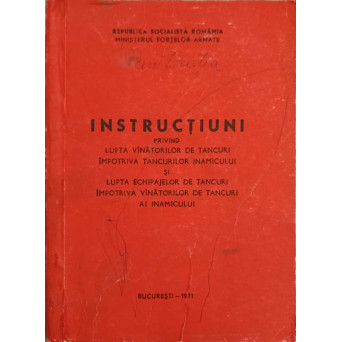 INSTRUCTIUNI PRIVIND LUPTA VANATORILOR DE TANCURI IMPOTRIVA TANCURILOR INAMICULUI SI LUPTA ECHIPAJELOR DE TANCURI IMPOTRIVA VANATORILOR DE TANCURI AI INAMICULUI