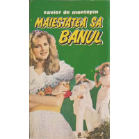 MAIESTATEA SA BANUL MAIESTATEA SA BANUL