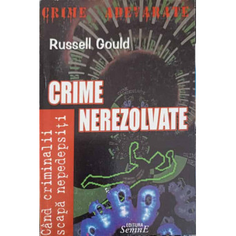 CRIME NEREZOLVATE. CAND CRIMINALII SCAPA NEPEDEPSITI