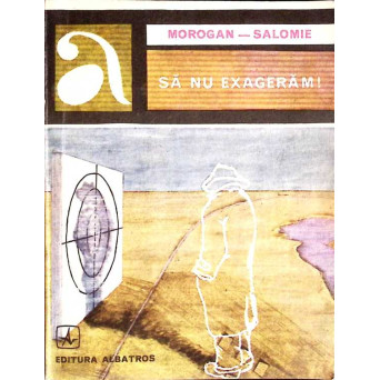 SA NU EXAGERAM!