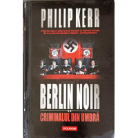 BERLIN NOIR. CRIMINALUL DIN UMBRA BERLIN NOIR. CRIMINALUL DIN UMBRA