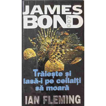 JAMES BOND: TRAIESTE SI LASA-I PE CEILALTI SA MOARA