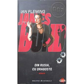 JAMES BOND. DIN RUSIA, CU DRAGOSTE