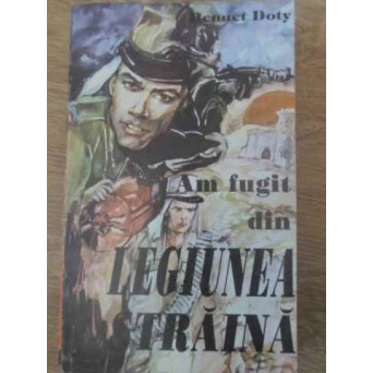 AM FUGIT DIN LEGIUNEA STRAINA