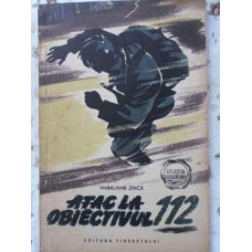 ATAC LA OBIECTIVUL 112