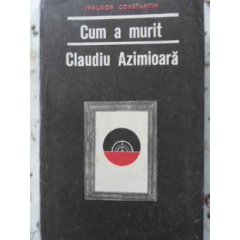 CUM A MURIT CLAUDIU AZIMIOARA
