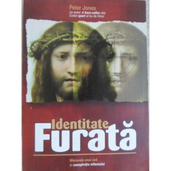 IDENTITATE FURATA. MISTERELE UNUI COD SI CONSPIRATIA MILENIULUI