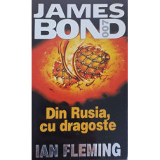 JAMES BOND: DIN RUSIA, CU DRAGOSTE