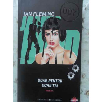 JAMES BOND. DOAR PENTRU OCHII TAI