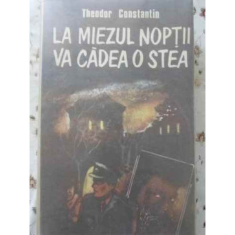 LA MIEZUL NOPTII VA CADEA O STEA