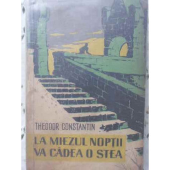 LA MIEZUL NOPTII VA CADEA O STEA